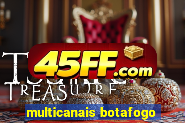 multicanais botafogo